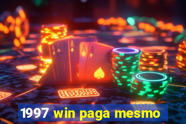 1997 win paga mesmo